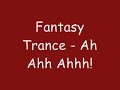 Fantasy Trance ~ Ah Ahh Ahhh!