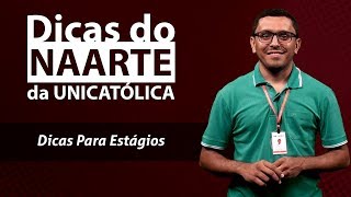 Dicas do NAARTE da UNICATÓLICA – Dicas para estágios