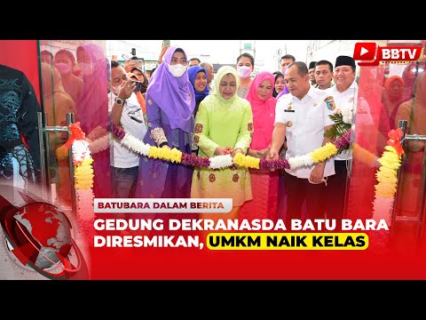 GEDUNG DEKRANASDA BATU BARA DIRESMIKAN, UMKM NAIK KELAS