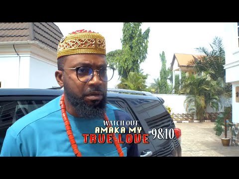 AMAKA MY TRUE LOVE 9&10 (OFFICIAL TRAILER) - 2021 LATEST NIGERIAN NOLLYWOOD MOVIES