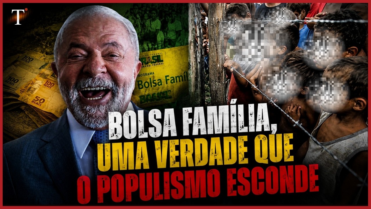 BOLSA FAMÍLIA: A VERDADE QUE O POPULISMO ESCONDE