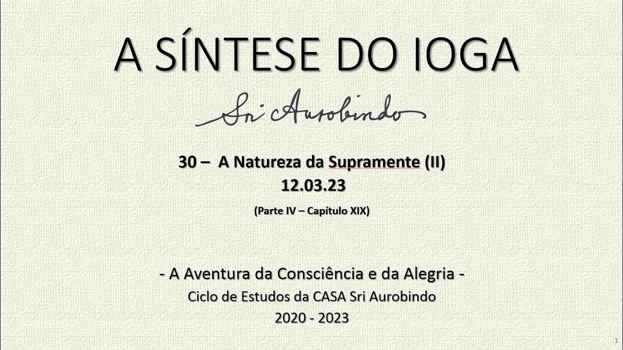 Sri Aurobindo - A Síntese do Ioga, Parte IV, cap. XIX: A Natureza da Supramente (II)