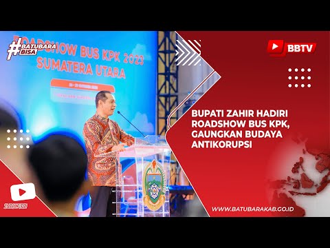 BUPATI ZAHIR HADIRI ROADSHOW BUS KPK, GAUNGKAN BUDAYA ANTIKORUPSI