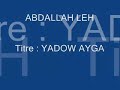 ABDALLAH LEH - YADOW AYGA
