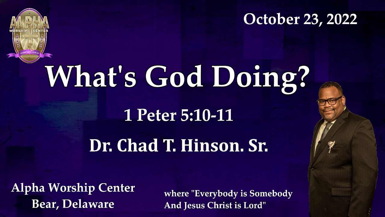 What's God Doing - 1 Peter 5:10-11 with Dr. Chad T. Hinson, Sr. on October 23, 2022.