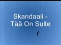 Skandaali - T�� On Sulle