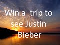Do you Like Justin Will you can win a trip to see him!! Win a trip to see justin bieber. That the LINK for it!! I Hope You Won!!!!!!!!!!! official music music4life i love music www.fanprizes.com