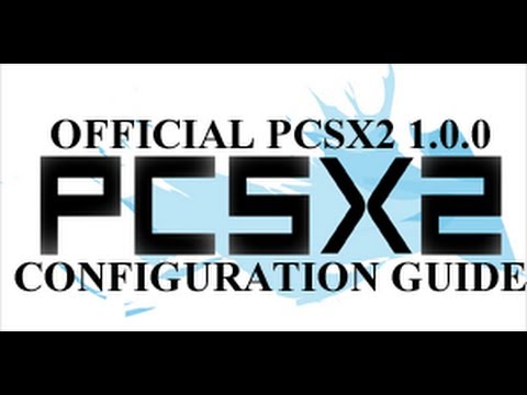 configuration - PCSX2, the Playstation 2 emulator for the PC - Official Configuration Guide 1.0.0 Please watch in 1080p quality! This is the official configuration guide fro...