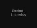Strobot - Shameboy