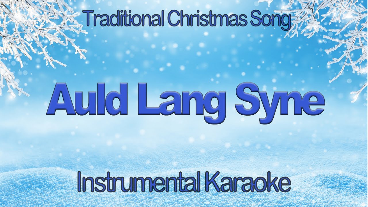 Auld Lang Syne Christmas New Year Karaoke Instrumental Lyrics