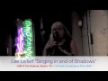 Singin in and of Shadows