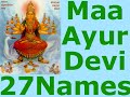 Maa Ayur Devi part 4 - 27 NAME MANTRAS