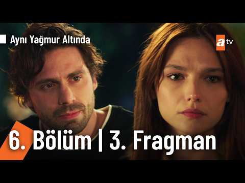 Aynı Yağmurun Altında 6. Bölüm 3. Fragmanı                                                                                                                                                                                                                