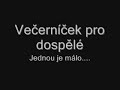 Večerníček pro dospělé - Jednou je málo...
