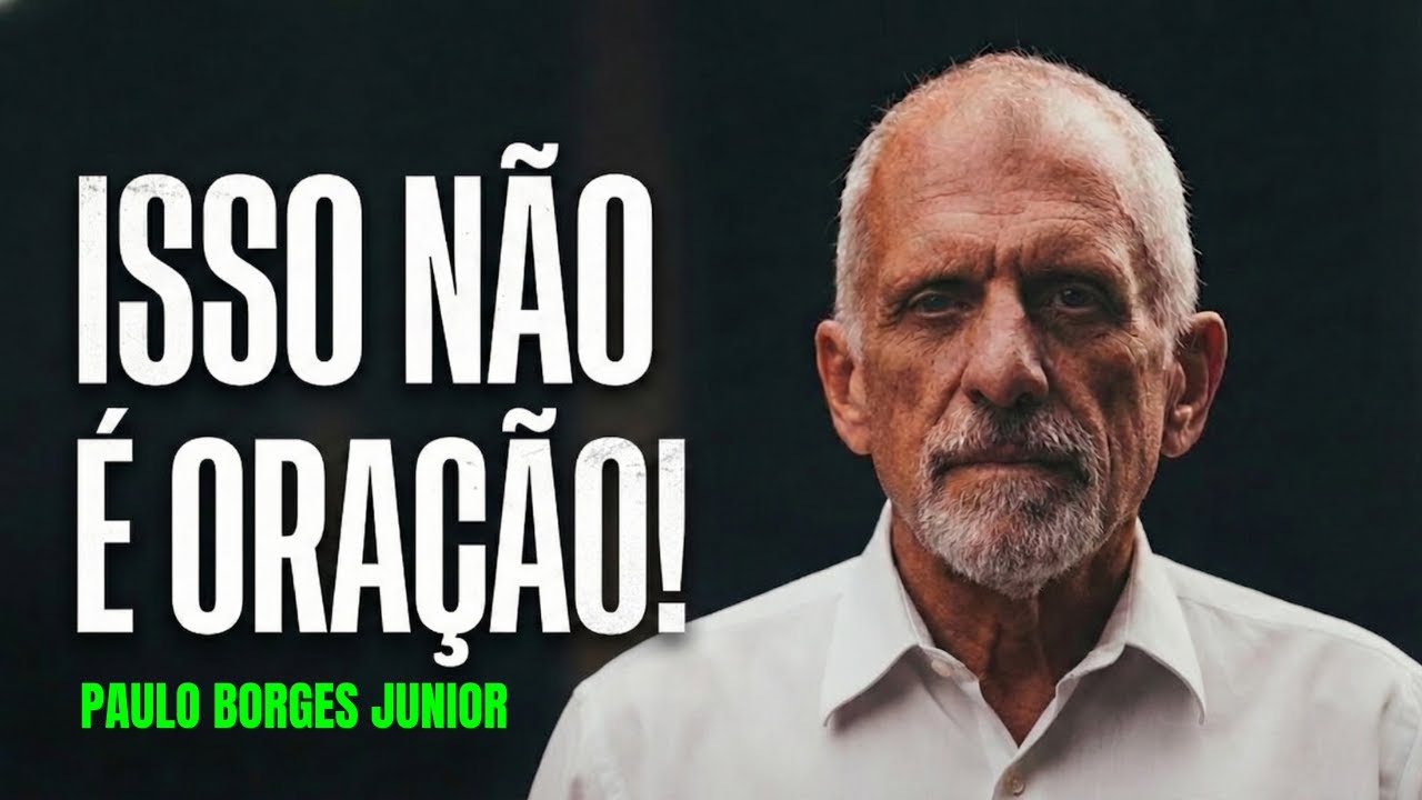A Maior Ilusão Sobre a Oração - Paulo Borges Junior