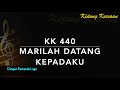 KK 440 Marilah Datang Kepadaku