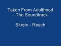 AdULTHOOD - Skrein - Reach