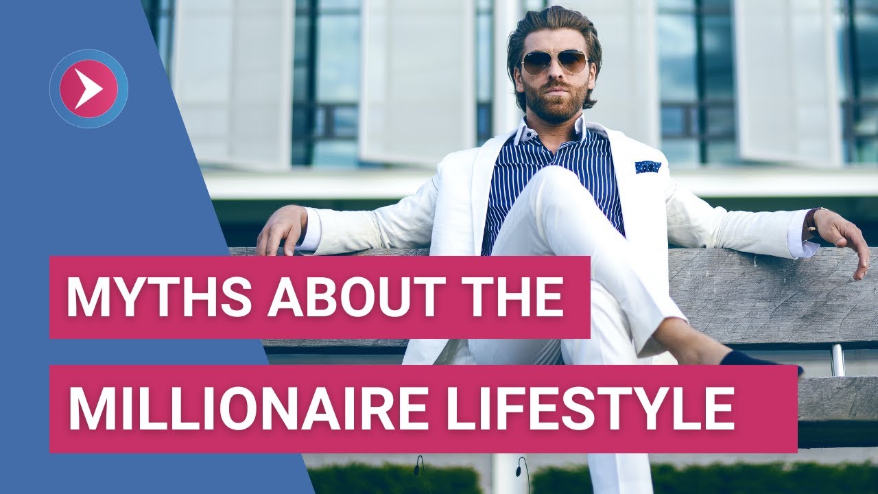 Busting Myths About the Millionaire Lifestyle!