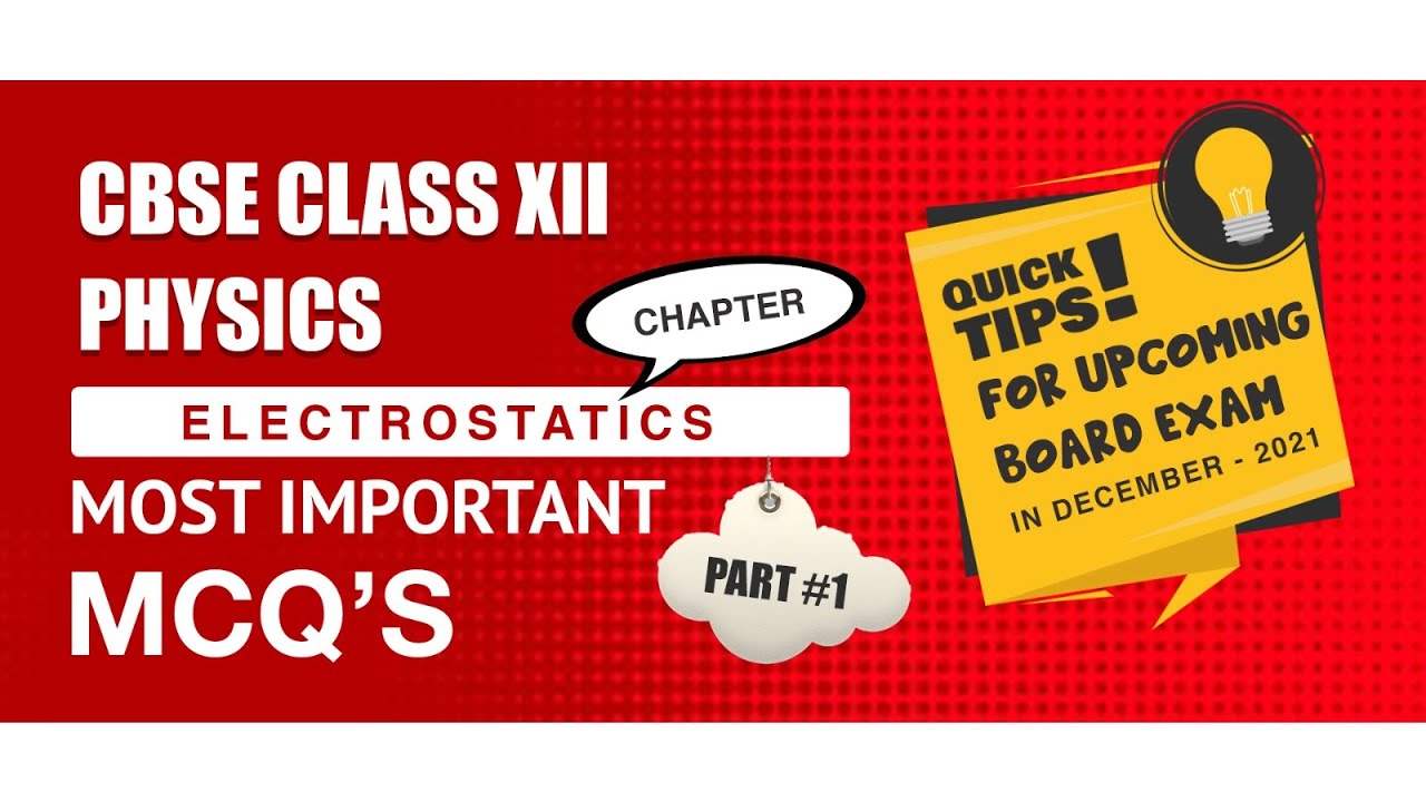 The Most Important MCQs for CBSE Grade XII Board Exam 2021 - Physics (Electrostatics) Part-I