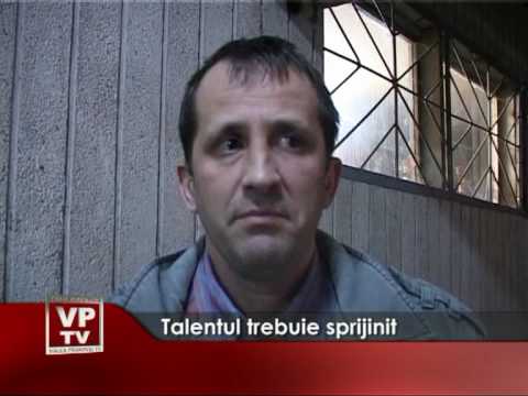 Talentul trebuie sprijinit