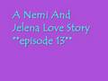 A Nemi And Jelena Love Story **episode 13**