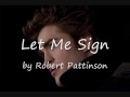 Robert Pattinson Let Me Sign w/ Lyrics on screen