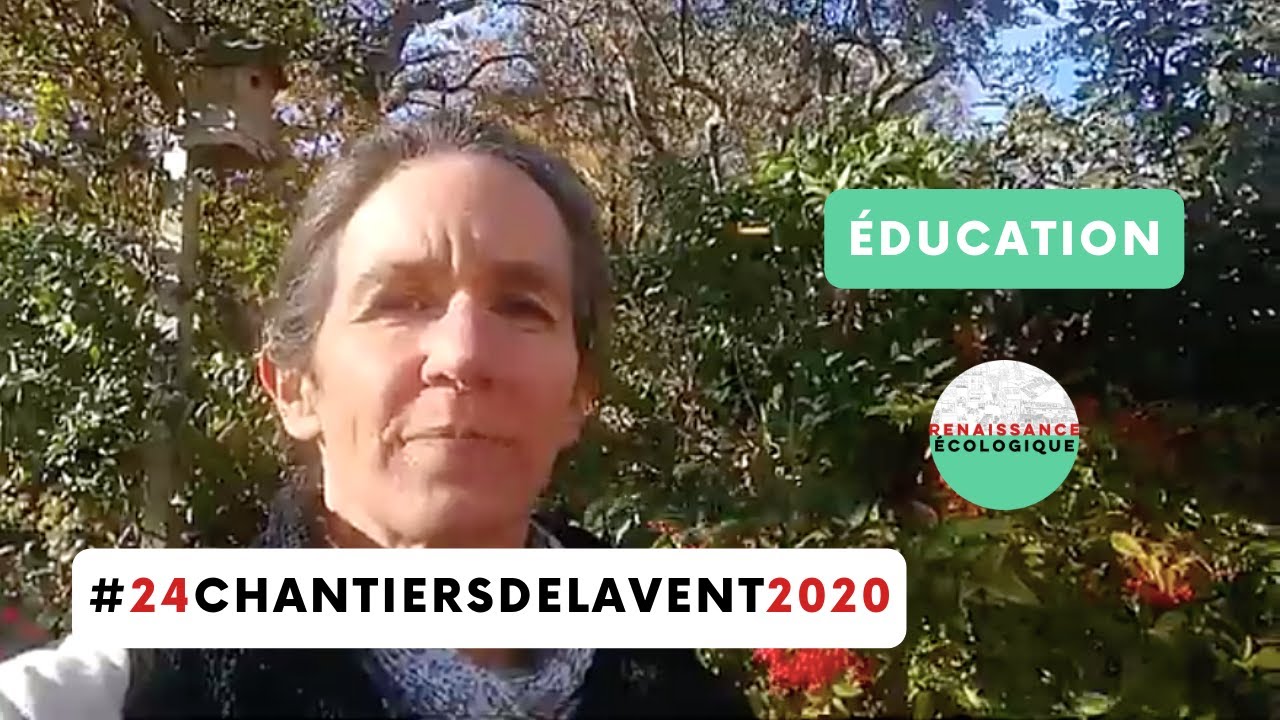 Éducation #24ChantiersdelAvent2020 - Renaissance Ecologique