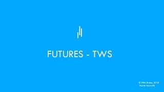 Video:FUTURES na TWS - 1. diel