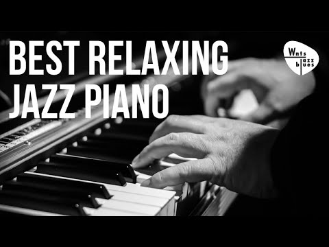 Best Relaxing Jazz Piano - Jazz Piano Hits & Soft Ballads