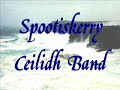 scottish tradition :  spootiskerry ceilidh band