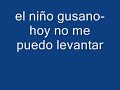el niño gusano - hoy no me puedo levantar