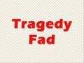 YTMND Fads - Tragedy Fad