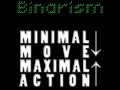 Binarism - Minimal Move Maximal Action ↓↑