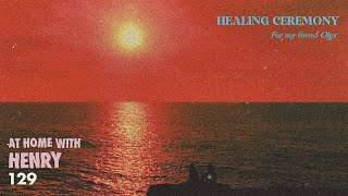 Henry Saiz - Live @ Home #129 "Healing Ceremony" 2021
