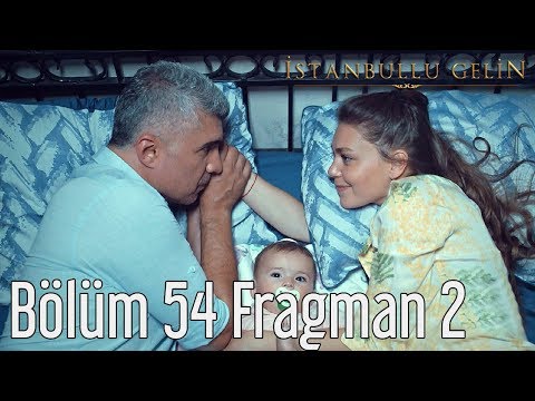 İstanbullu Gelin 54. Bölüm 2. Fragmanı                                                                                                                                                                                                                    