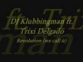DJ klubbingman ft. Trixi Delgado Revolution