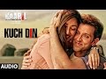 Kuch Din Full Song (Audio) | Kaabil | Hrithik Roshan, Yami Gautam | Jubin Nautiyal Kuch Din Full Song (Audio) | Kaabil | Hrithik Roshan, Yami Gautam | Jubin Nautiyal