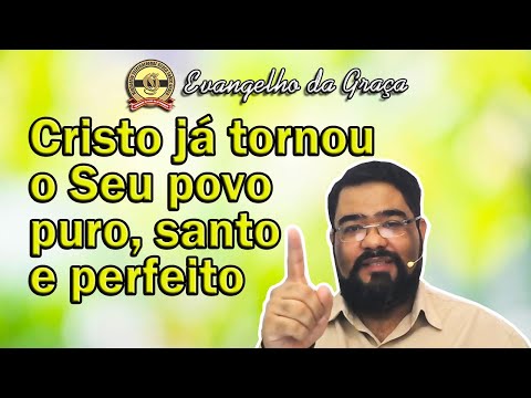 JÁ NASCEMOS PUROS, SANTOS E PERFEITOS