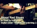 ♫ In Time To Voices - Guitar Cover [HD] - Blood Red Shoes ♪ [Multicam]