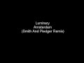 Luminary - Amsterdam (Smith And Pledger Remix) Luminary - Amsterdam (Smith And Pledger Remix)