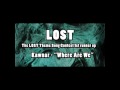The Official LOST Theme Song Contest 1st runner up (Kawnar - Where Are We)