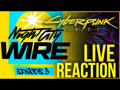 Cyberpunk 2077 Night City Wire Episode 5 LIVE Reaction / Analysis