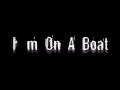 im on a boat.mpg
