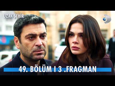 Uzak Şehir 49. Bölüm 3. Fragmanı                                                                                                                                                                                                                          