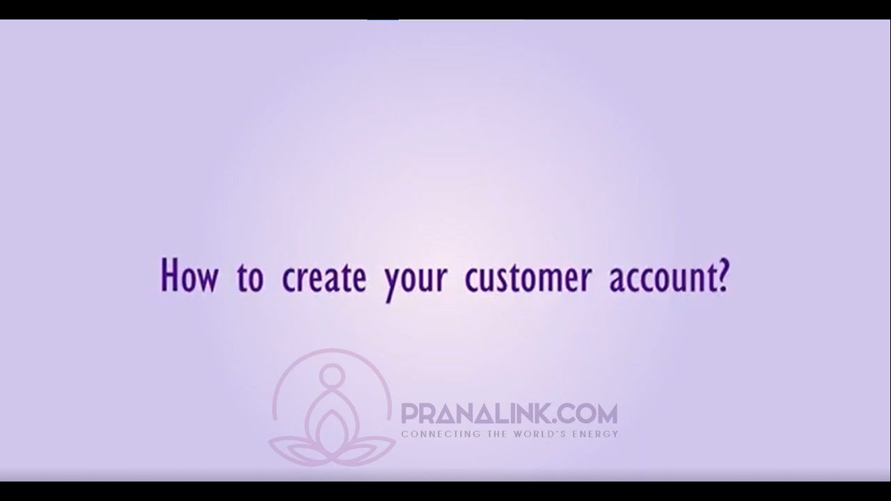 How to create your Customer account? - Pranalink