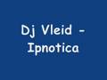 videos de Dj Vleid - Ipnotica