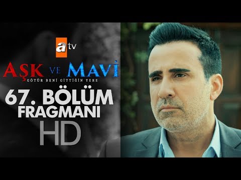 Aşk ve Mavi 67. Bölüm Fragmanı                                                                                                                                                                                                                            