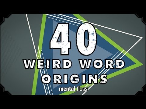 40 Weird Word Origins - mental_floss on YouTube (Ep.46)