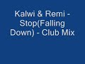 Kalwi & Remi - Stop(Falling Down) - Club Mix