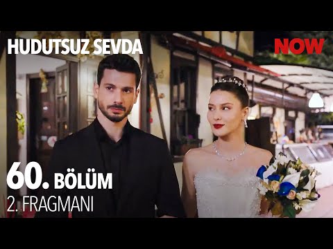 Hudutsuz Sevda 60. Bölüm 2. Fragmanı                                                                                                                                                                                                                      